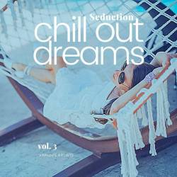 Seduction (Chill Out Dreams) Vol. 3 (2022) - Balearic, Downtempo