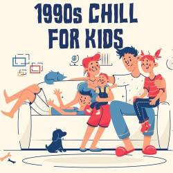 1990s Chill For Kids (2022) - Kids