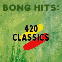 Bong Hits 420 Classics (2022) - Pop, Rock, Rap, RnB