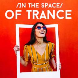 In The Space Of Trance (CD, Compilation) (2022) - Uplifting, Energy, Harmonic, Euphoric, Tuneful, Epic Trance