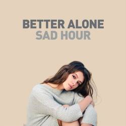 Better Alone - Sad Hour (2022) - Pop, Rock, RnB