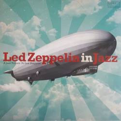 Led Zeppelin in Jazz (A Jazz Tribute To Led Zeppelin) Mp3 - Jazz!