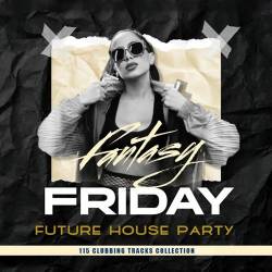 Fantasy Friday - Future House Party (2023) Mp3