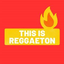 This is Reggaeton (2023) - Latin Music, Reggaeton