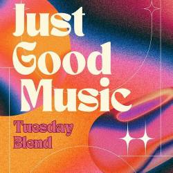 Just Good Music - Tuesday Blend (2023) - Pop