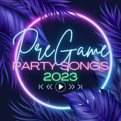 Pregame Party Songs 2023 (2023) - Pop, Rock, RnB, Dance