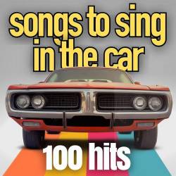 Songs To Sing In The Car 100 Hits (2023) - Pop, Rock, Reggae