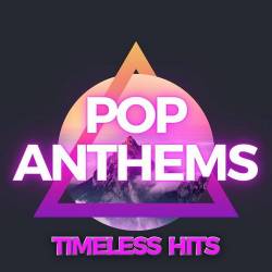 Pop Anthems Timeless Hits (2023) - Pop