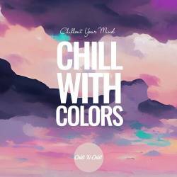 Chill with Colors: Chillout Your Mind (2023) FLAC