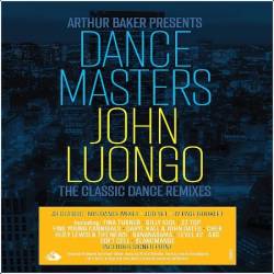 Arthur Baker Presents Dance Masters John Luongo (The Classic Dance Remixes) (2023)