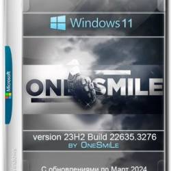 Windows 11 23H2 x64  by OneSmiLe (22635.3276) (Ru/2024)