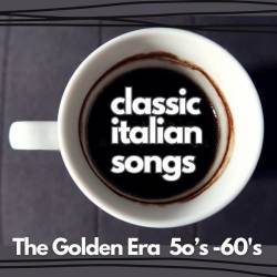 Classic Italian Songs The Golden Era 50s-60s (2024) - Classical