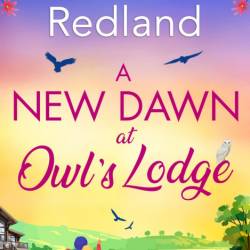 A New Dawn at Owl's Lodge: The BRAND NEW uplifting romantic read from MILLION-COPY...