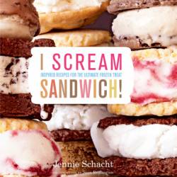 I Scream Sandwich!: Inspired Recipes for the Ultimate Frozen Treat - Jennie Schach...