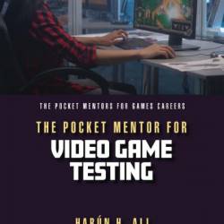The Pocket Mentor for Video Game Testing - Harun H. Ali