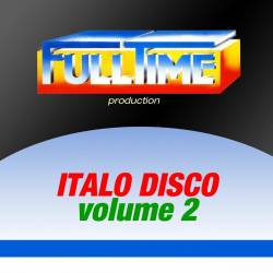 Fulltime Production Italo Disco Vol. 2 (2013) FLAC - Italo Disco, Disco