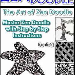 Zen Doodle: The Art of Zen Drawing.Master Zen Doodle with Step by Step Instructions. Book two - Jane McKenty