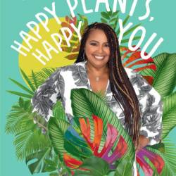 Happy Plants, Happy You: A Plant-Care & Self-Care Guide for the Modern Houseplant Parent - Kamili Bell Hill