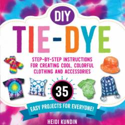 DIY Tie-Dye: Step-by-Step Instructions for Creating Cool