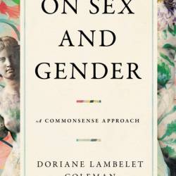 On Sex and Gender: A Commonsense Approach - Doriane Lambelet Coleman