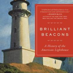 Brilliant Beacons: A History of the American Lighthouse - Eric Jay Dolin