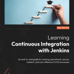 Learning Continuous Integration with Jenkins: An end-to-end guide to creating operational