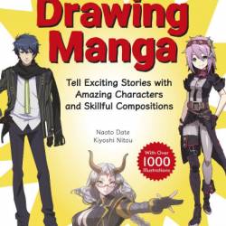 Drawing Manga: Tell Exciting Stories with Amazing Characters and Skillful Compositions - Naoto Date