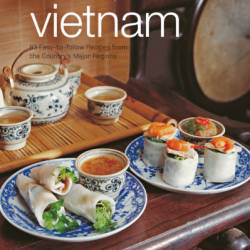 Food of Vietnam: Easy-to-Follow Recipes from the Country's Major Regions [Vietnamese Cookbook with Over 80 Recipes] - Trieu Thi Choi