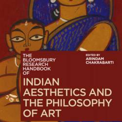 The Bloomsbury Research Handbook of Indian Aesthetics and the Philosophy of Art - Arindam Chakrabarti (Editor)