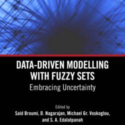 Data-Driven Modelling with Fuzzy Sets: Embracing Uncertainty - Said Broumi (Editor)