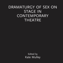 Dramaturgy of Sex on Stage in Contemporary Theatre - Kate Mulley (Editor)