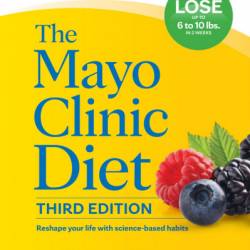 The Mayo Clinic Diet, 3rd edition: Reshape Your life with science-based habits - Donald D. Hensrud M.D.