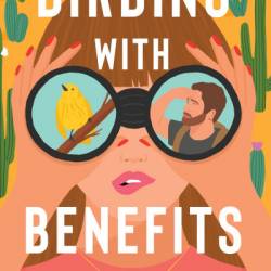 Birding with Benefits: A Novel - Sarah T. Dubb