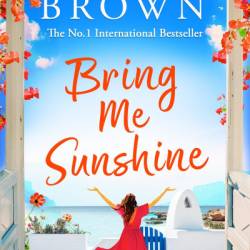 Bring Me Sunshine: A BRAND NEW uplifting and escapist romance from the NUMBER ONE INTERNATIONAL BESTSELLER Alex Brown for summer 2024 - Alex Brown