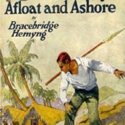 Jack Harkaway's Adventures Afloat and Ashore: A Sequel to Jack Harkaway After Schooldays - Bracebridge Hemyng