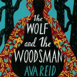 The Wolf and the Woodsman - Ava Reid