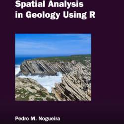 Spatial Analysis in Geology Using R - Pedro M. Nogueira