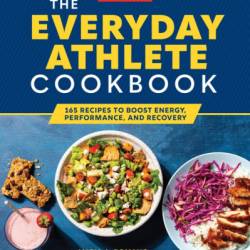 The Everyday Athlete Cookbook: 165 Recipes to Boost Energy, Performance, and Recovery - America's Test Kitchen