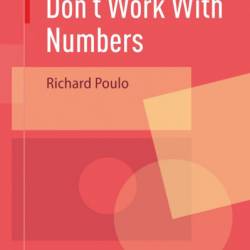 Mathematicians Don't Work With Numbers - Richard Poulo