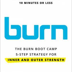 Burn: The Burn Boot Camp 5-Step Strategy for Inner and Outer Strength - Devan Kline