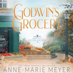 Godwin's Grocery: A Sweet, Southern Romance - [AUDIOBOOK]