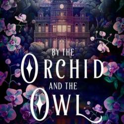 By the Orchid and the Owl: The Esholian Institute Book 1 - Mariah Montoya