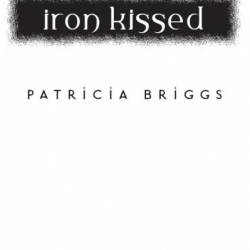 Iron Kissed - Patricia Briggs