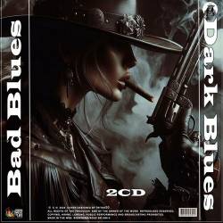 Bad Blues, Dark Blues (2CD) (2024) - Blues, Rock
