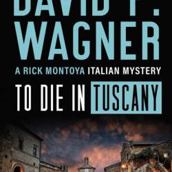 To Die in Tuscany - David P. Wagner