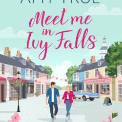 Meet Me in Ivy Falls - Amy True