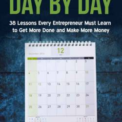 Business Growth Day by Day: 38 Lessons Every Entrepreneur Must Learn to Get More Done and Make More Money - Matthew Paulson