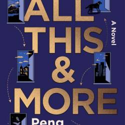 All This and More: A Novel - Peng Shepherd