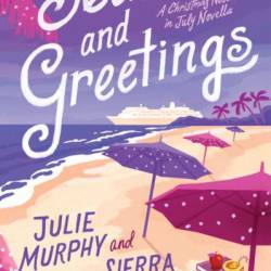 Seas and Greetings: A Christmas Notch in July Novella - Julie Murphy