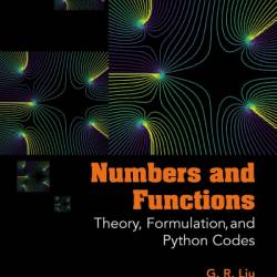 Numbers And Functions: Theory, Formulation, And Python Codes - Gui-rong Liu